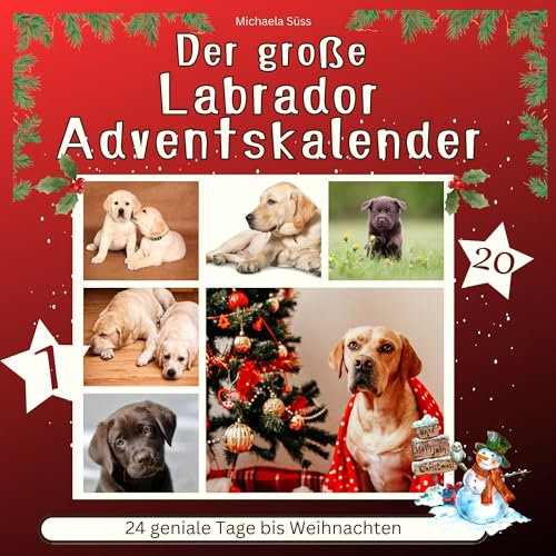 Der grosse Labrador-Adventskalender: 24 geniale Tage bis Weihnachten