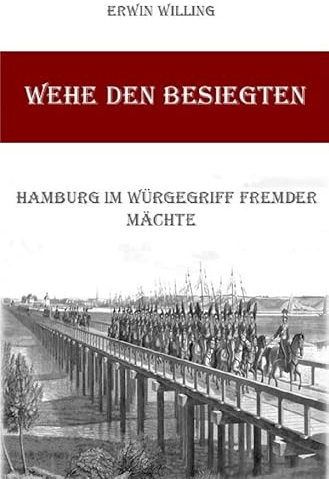 Wehe den Besiegten: Hamburg im Würgegriff fremder Mächte