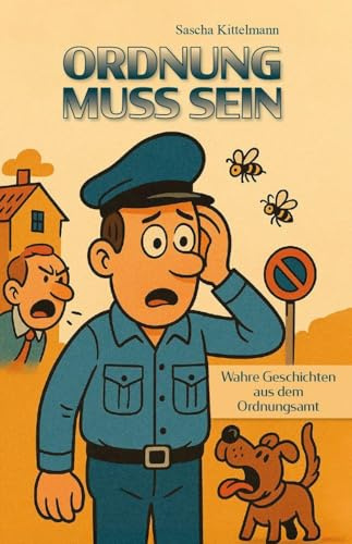 Ordnung muss sein: Wahre Geschichten aus dem Ordnungsamt