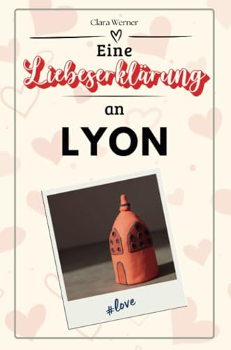 Eine Liebeserklärung an Lyon - Die große Hommage - das perfekte Geschenk für Weihnachten und Geburtstag und jeden Anlass