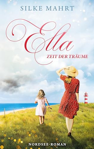 Ella - Zeit der Träume: Nordsee-Roman
