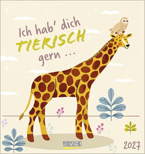 Ich hab dich tierisch gern 2027: Aufstellbarer Postkartenkalender mit niedlichen Tieren und Sprüchen. Tisch- und Wandkalender mit abtrennbaren Karten.