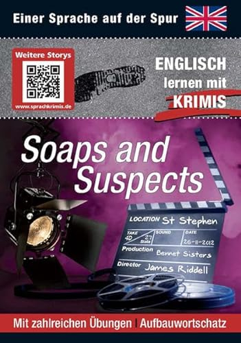 Soaps and Suspects: Sprachen lernen mit Krimis: Englisch lernen mit Krimis. Mit QR-Code. Mit zahlr. Übungen. Aufbauwortschatz (Sprachkrimis / Sprachen lernen mit Krimis)