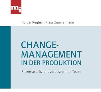 Changemanagement in der Produktion: Prozesse Effizient Verbessern Im Team