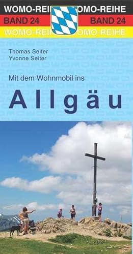 Mit dem Wohnmobil ins Allgäu: WOMO, Wohnmobil, Camping, Urlaub, Reise. Die Anleitung für einen Erlebnisurlaub (Womo-Reihe)