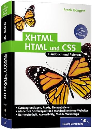 XHTML, HTML und CSS: Handbuch und Referenz, Modernes Webdesign, saubere Trennung von Inhalt und Layout, Usability und Barrierefreiheit, Design für mobile Endgeräte (Galileo Computing)