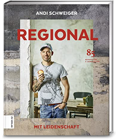 Regional mit Leidenschaft: 85 Rezepte für 4 Jahreszeiten