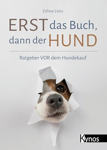 Erst das Buch, dann der Hund: Ratgeber vor dem Hundekauf