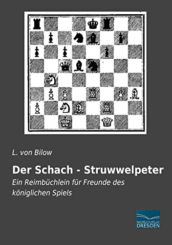 Der Schach - Struwwelpeter: Ein Reimbüchlein für Freunde des königlichen Spiels