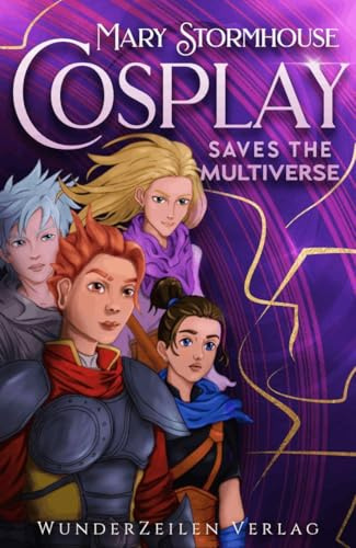 Cosplay saves the Multiverse: Rasantes Nerd-Adventure von SERAPH Gewinnerin Mary Stormhouse