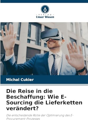 Die Reise in die Beschaffung: Wie E-Sourcing die Lieferketten verändert?: Die entscheidende Rolle der Optimierung des E-Procurement-Prozesses