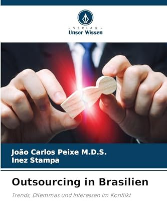 Outsourcing in Brasilien: Trends, Dilemmas und Interessen im Konflikt