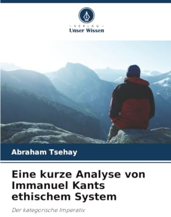 Eine kurze Analyse von Immanuel Kants ethischem System: Der kategorische Imperativ