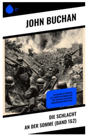 Die Schlacht an der Somme (Band 1&2): Westfront 1916: Grabenkampf, Artilleriekrieg und britische Offensive in der Picardie