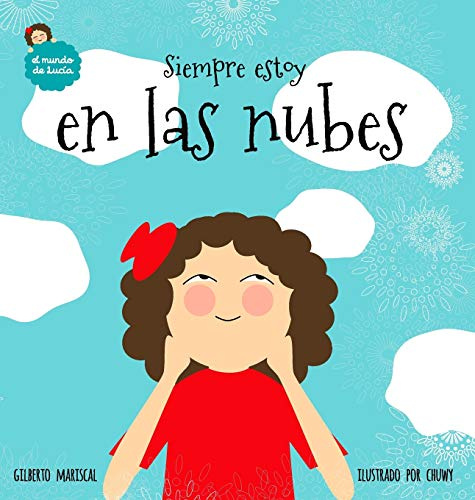 Siempre estoy en las nubes (El Mundo de Lucía, Band 1)