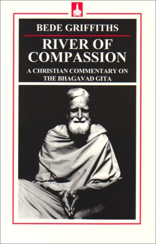 River Of Compassion: A Christian Commentary on the Bhagavad Gita