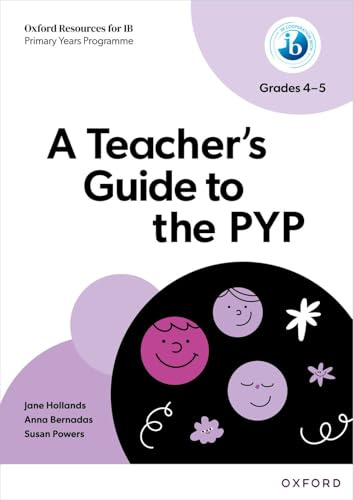 A Teacher's Guide to the PYP (Grades 4-5) (IB PYP Inquiry Hub)