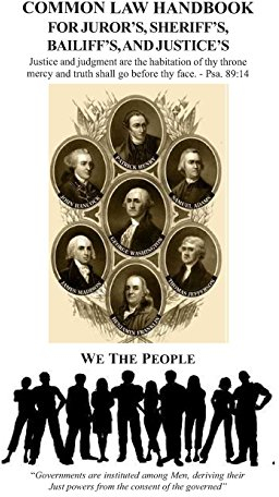 Common Law Handbook: For Juror's, Sheriff's, Bailiff's, and Justice's