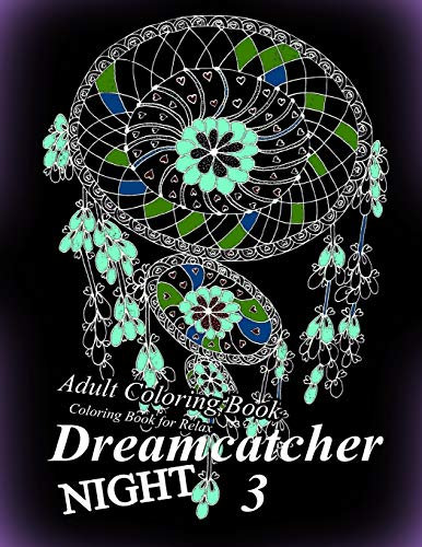 Adult Coloring Book: Dreamcatcher Night 3 - Coloring Book for Relax