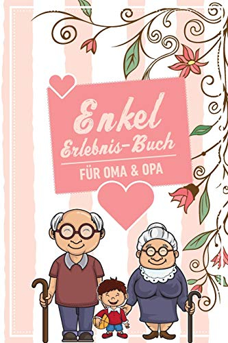 Enkel Erlebnis Buch Für Oma & Opa: Tolles Erlebnis Tagebuch Für Oma, Opa Und Enkelkinder | 120 Seiten Notizbuch | Geschenk Für Großeltern Zur Geburt