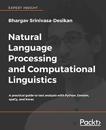 Natural Language Processing and Computational Linguistics: A practical guide to text analysis with Python, Gensim, spaCy, and Keras (English Edition)
