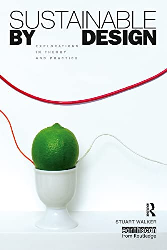 Sustainable by Design: Explorations in Theory and Practice