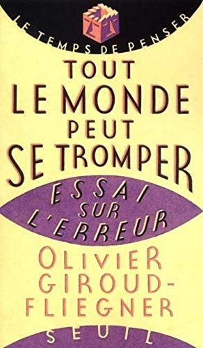 Tout le monde peut se tromper : Essai sur l'erreur