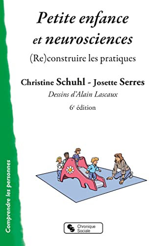 Petite enfance et neurosciences: (Re)construire les pratiques