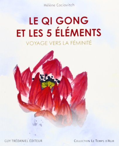 Le Qi Gong et les 5 éléments Voyage vers la féminité
