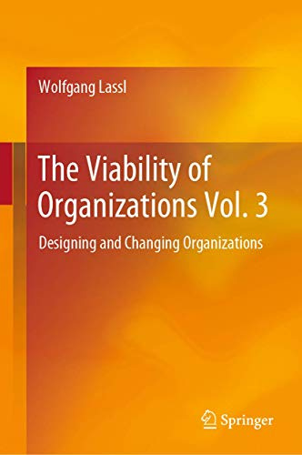 The Viability of Organizations Vol. 3: Designing and Changing Organizations