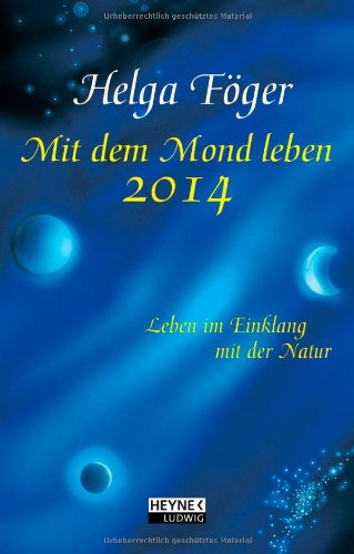 Mit dem Mond leben 2014: Taschenkalender: Leben im Einklang mit der Natur. Mit praktischen Ratschlägen für Gesundheit, Körperpflege, Ernährung, Haus ... und Wald, Liebe und Partnerschaft, Reisen