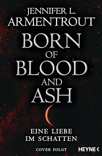 Born of Blood and Ash – Eine Liebe im Schatten: Roman (Eine Liebe im Schatten-Reihe, Band 4)