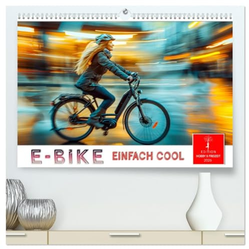 E-Bike einfach cool (hochwertiger Premium Wandkalender 2026 DIN A2 quer), Kunstdruck in Hochglanz: Mehr Fahrradspaß und Vergnügen, weniger Anstrengung (CALVENDO Sport)