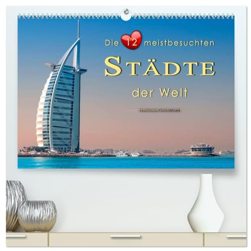 Die 12 meistbesuchten Städte der Welt (hochwertiger Premium Wandkalender 2026 DIN A2 quer), Kunstdruck in Hochglanz: Jeden Monat eine der ... bis Dezember (12. Platz). (CALVENDO Orte)
