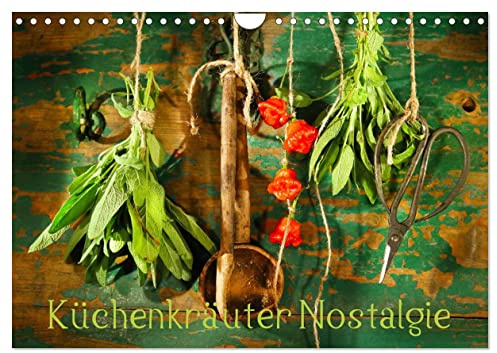 Küchenkräuter Nostalgie (Wandkalender 2026 DIN A4 quer), CALVENDO Monatskalender: Stimmungsvolle Kräuterbilder im Vintage Ambiente (CALVENDO Lifestyle)