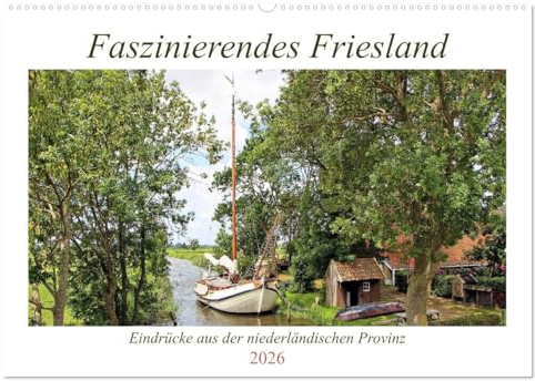 Faszinierendes Friesland (Wandkalender 2026 DIN A2 quer), CALVENDO Monatskalender: Eindrücke aus der niederländischen Provinz Friesland (CALVENDO Orte)