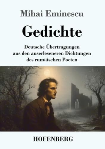 Gedichte: Deutsche Übertragungen aus den auserleseneren Dichtungen des rumänischen Poeten