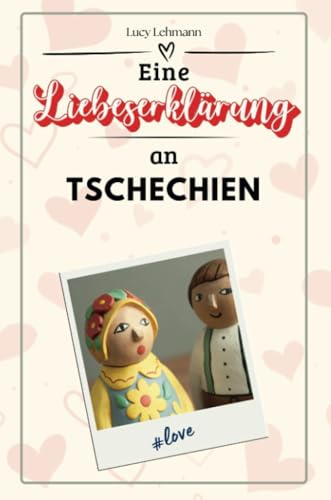 Eine Liebeserklärung an Tschechien - Die große Hommage - das perfekte Geschenk für Weihnachten und Geburtstag und jeden Anlass