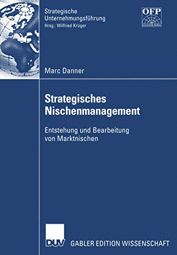 Strategisches Nischenmanagement - Entstehung und Bearbeitung von Marktnischen