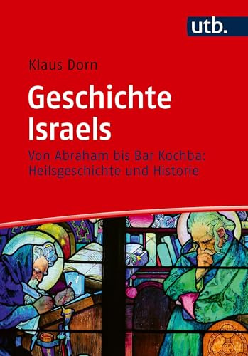 Geschichte Israels: Von Abraham bis Bar Kochba: Heilsgeschichte und Historie