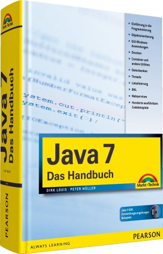 Java 7: Das Handbuch: Auf DVD: Java 7-SDK, Entwicklungsumgebungen, Beispiele (Kompendium / Handbuch)