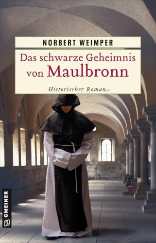 Das schwarze Geheimnis von Maulbronn: Historischer Roman (Bruder Anselm)
