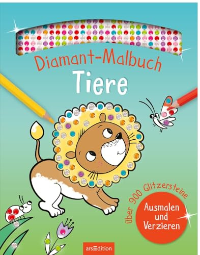 Diamant-Malbuch Tiere: Über 900 Glitzersteine – Ausmalen und Verzieren | Kreative Kombination aus Diamond Painting und Ausmalbuch ab 5 Jahren