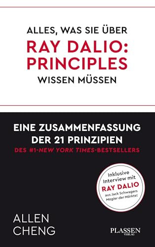 Alles, was Sie über RAY DALIO: PRINCIPLES wissen müssen:: Eine Zusammenfassung der 21 Prinzipien des New York Times Bestsellers