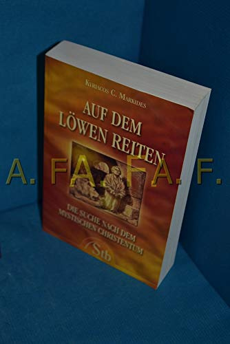 Auf dem Löwen reiten: Eine Suche nach den mystischen Christentum