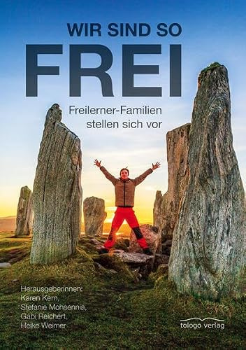 Wir sind so frei: Freilerner-Familien stellen sich vor