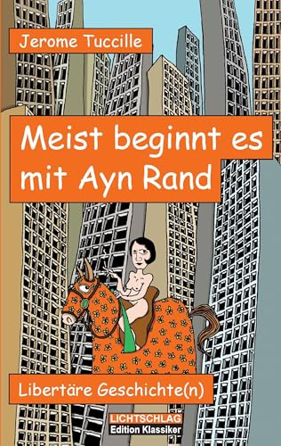 Meist beginnt es mit Ayn Rand: Libertäre Geschichte(n)