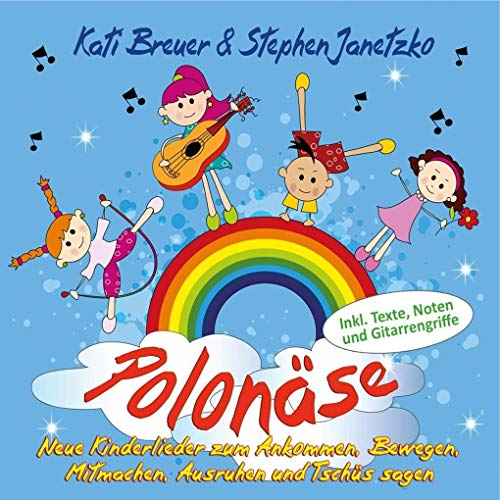 Polonäse: Neue Kinderlieder zum Ankommen, Bewegen, Mitmachen, Ausruhen und Tschüs sagen