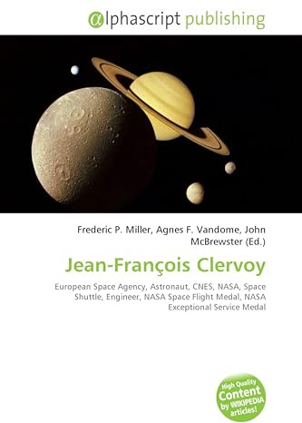 Jean-François Clervoy: European Space Agency, Astronaut, CNES, NASA, Space Shuttle, Engineer, NASA Space Flight Medal, NASA Exceptional Service Medal