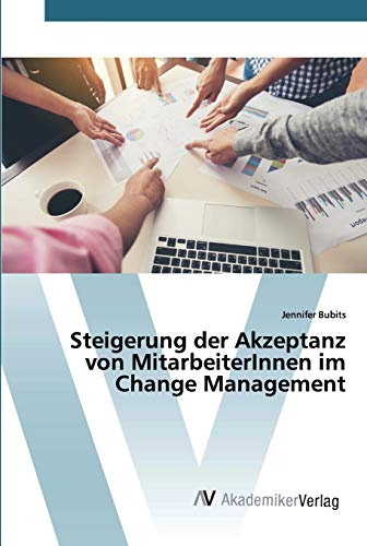 Steigerung der Akzeptanz von MitarbeiterInnen im Change Management